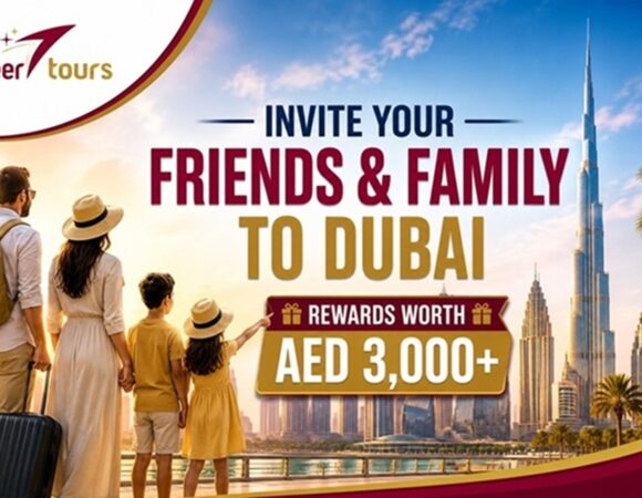 Invite Your Friends & Family to Dubai and Unlock AED 3,000+ Rewards