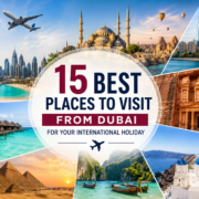 Best Places to Visit from Dubai